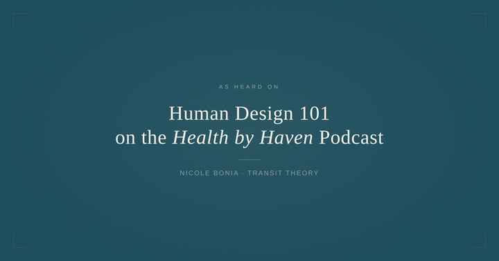 Nicole Bonia & Human Design x Health By Haven